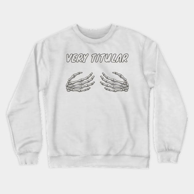 Very Titular Crewneck Sweatshirt by Aint It Scary